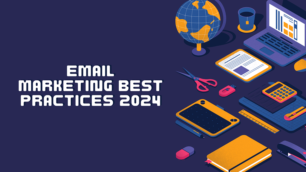 Email Marketing Best Practices 2024