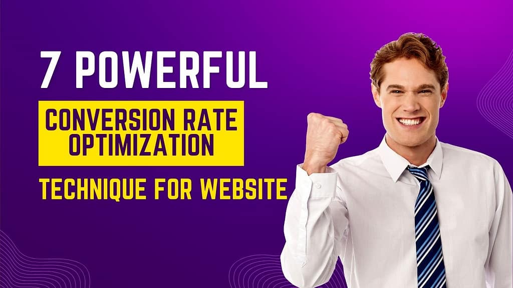 7 Powerful Conversion Rate Optimization Techniques for Websites